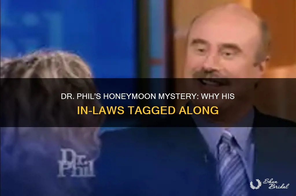 why did dr phil spend his honeymoon with his in-laws