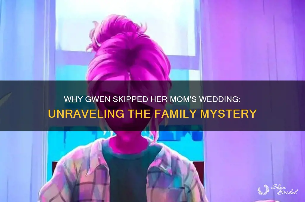 why did gwen not go to her mom