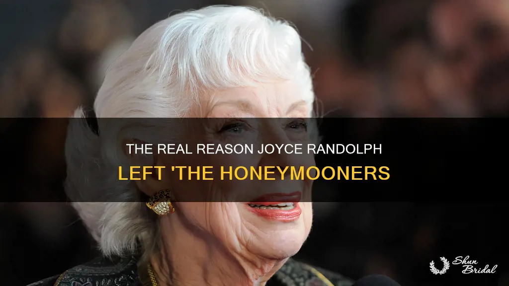 why did joyce randolph leave honeymooners