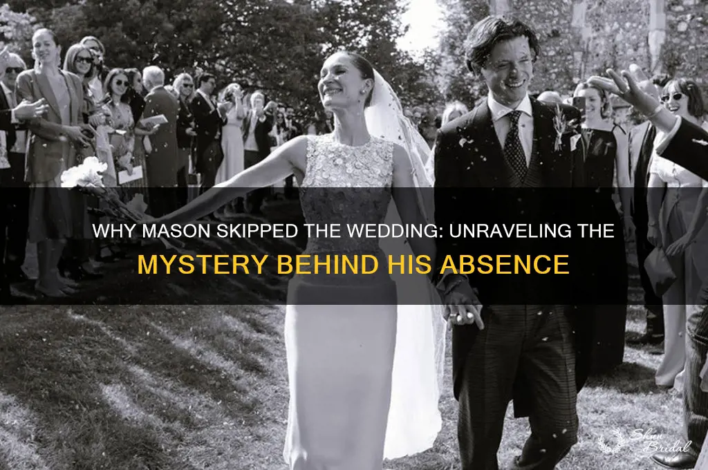 why did mason not go to the wedding