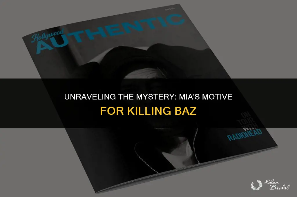 why did mia kill baz
