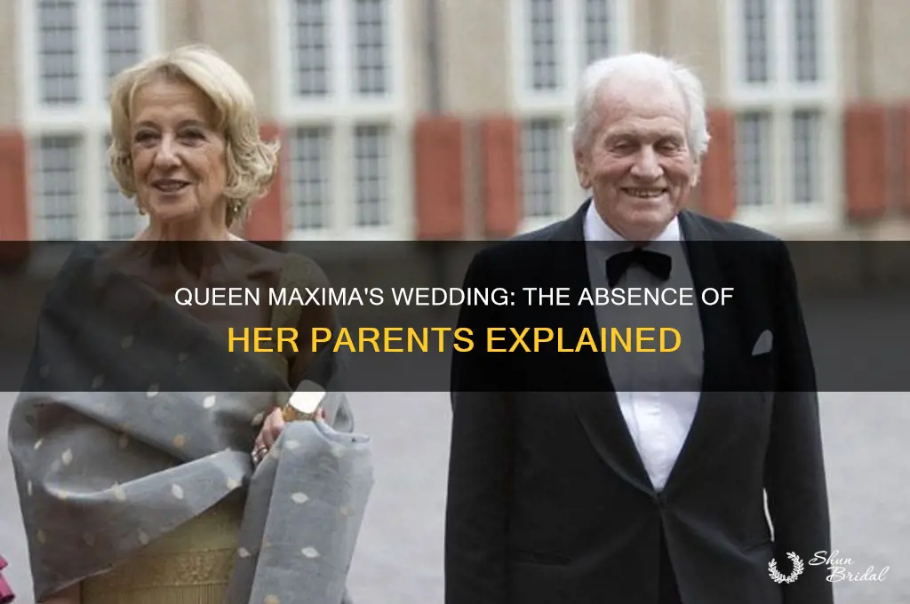 why did queen maximas parents not go to the wedding