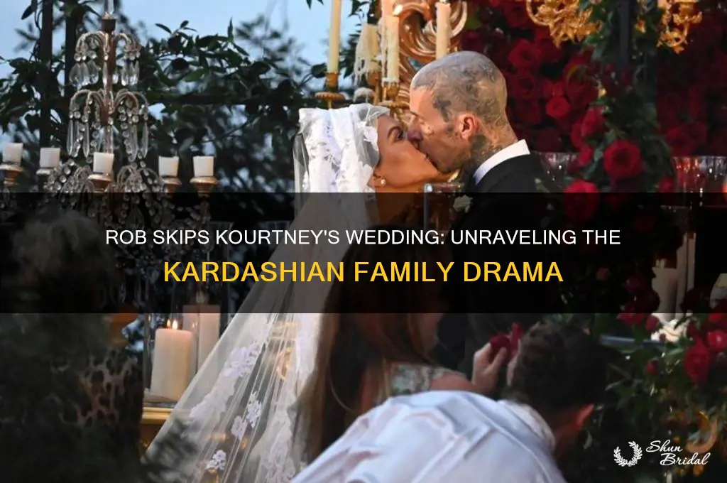 why did rob not go to kourtneys wedding