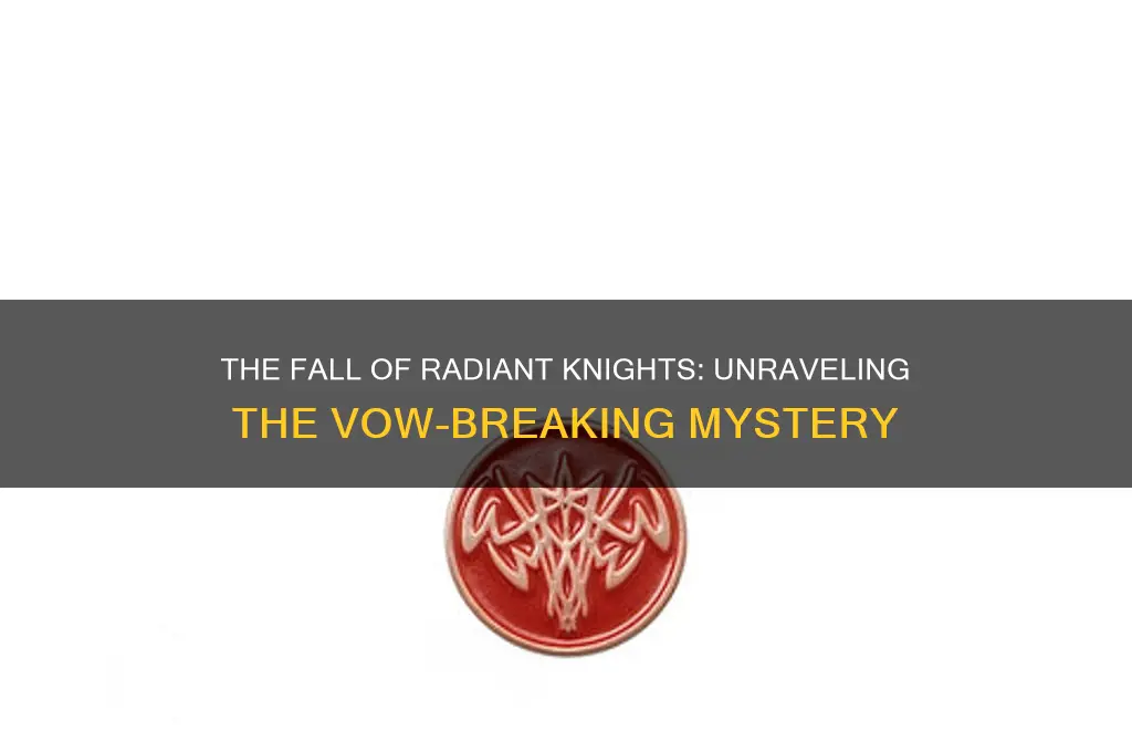 why did the radiant knights break their vows
