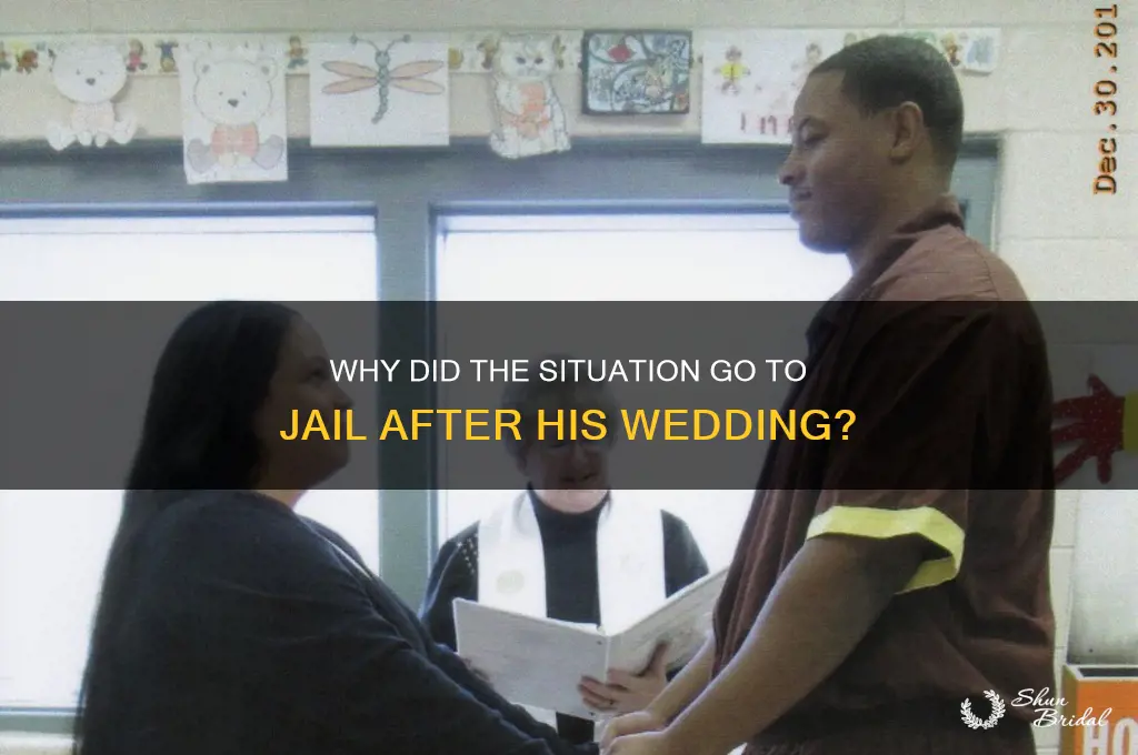 why did the situation go to jail after his wedding