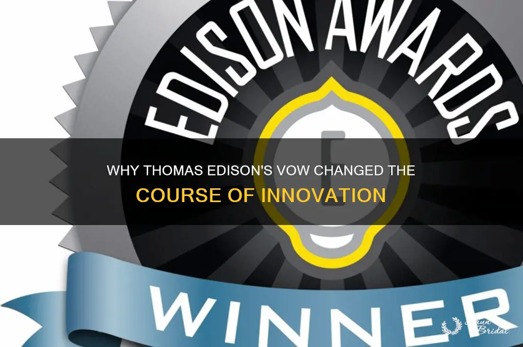 why did thomas edison vow