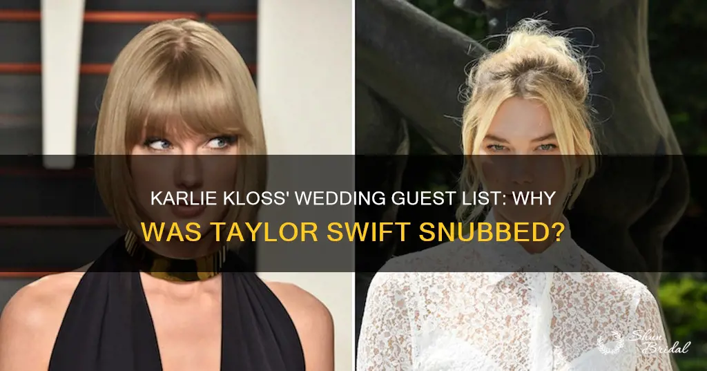 why didnt karlie kloss invite taylor swift to wedding