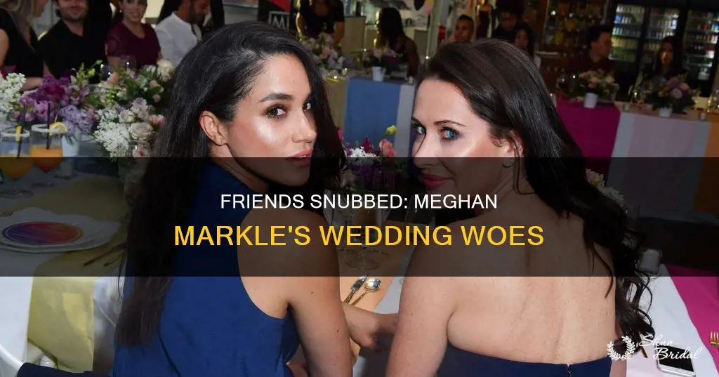 why didnt meghan markle invite her friends to wedding