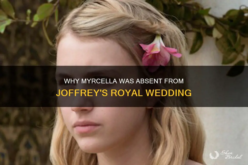 why didnt myrcella go to joffreys wedding