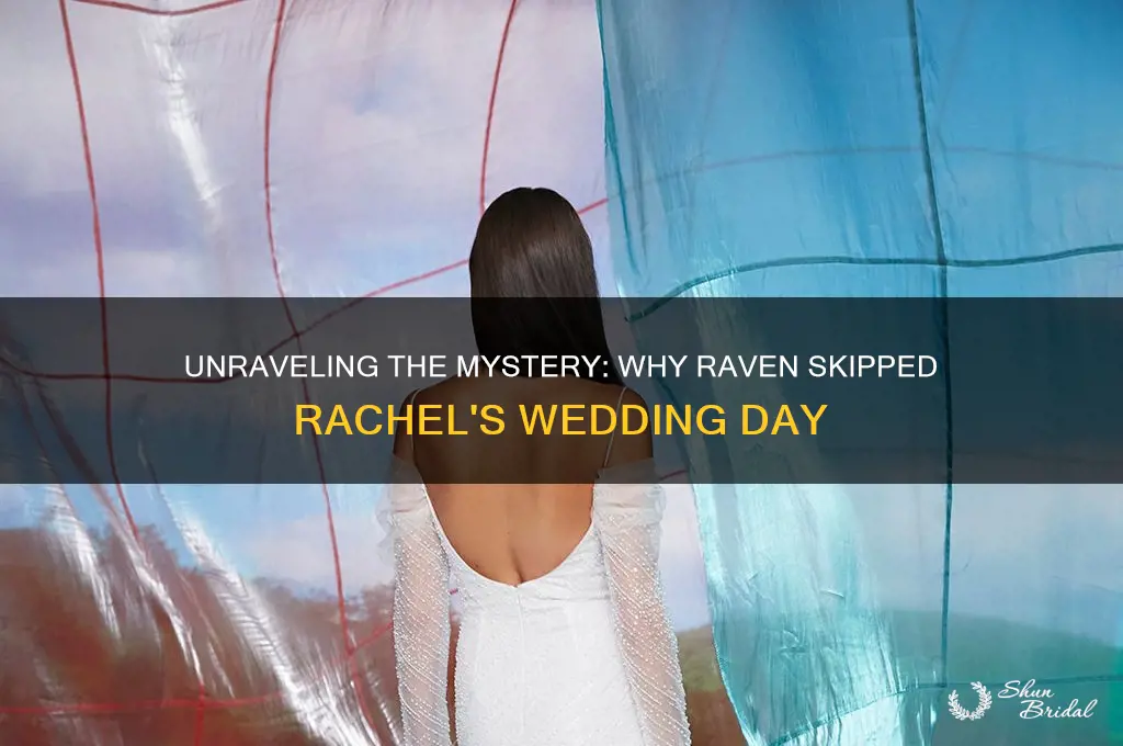 why didnt raven go to rachel
