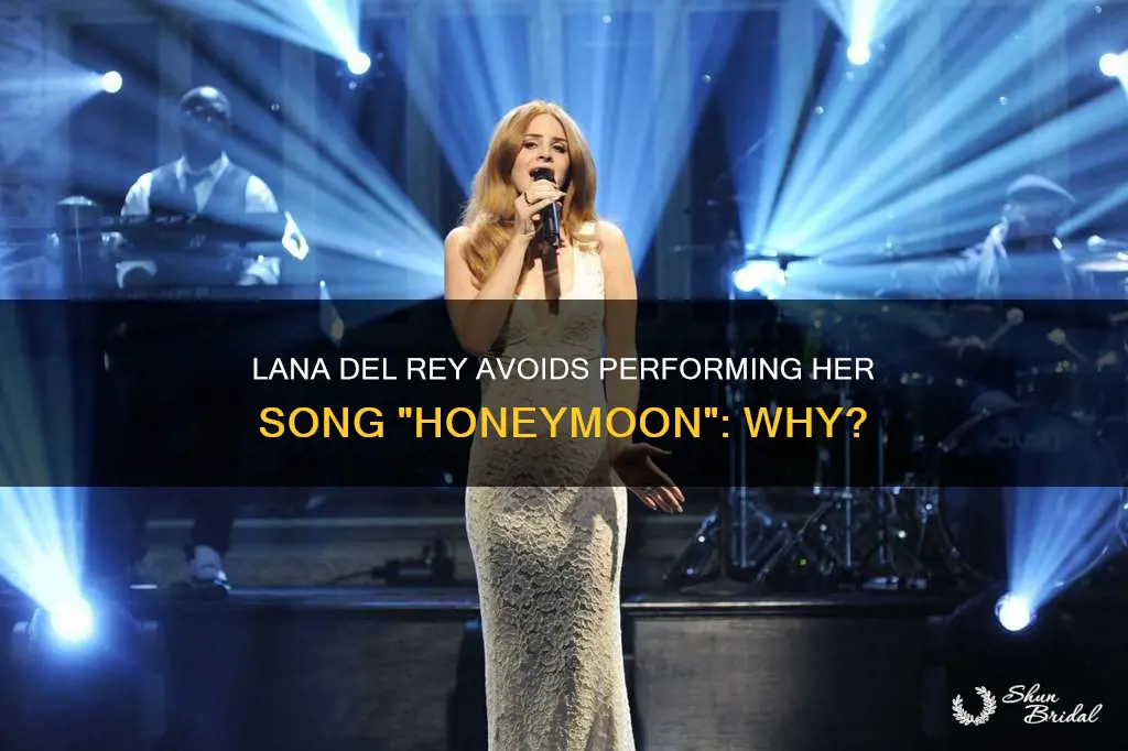 why diesbt lana del rey not perform honeymoon