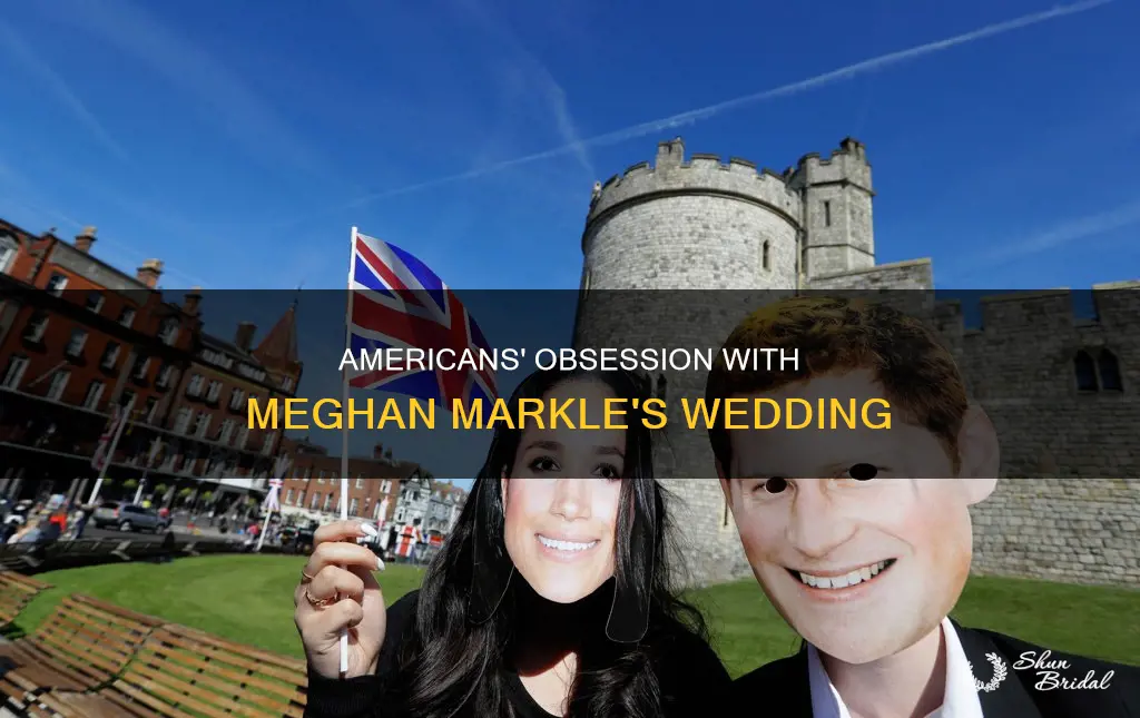 why do americans make big deal over meghan markles wedding