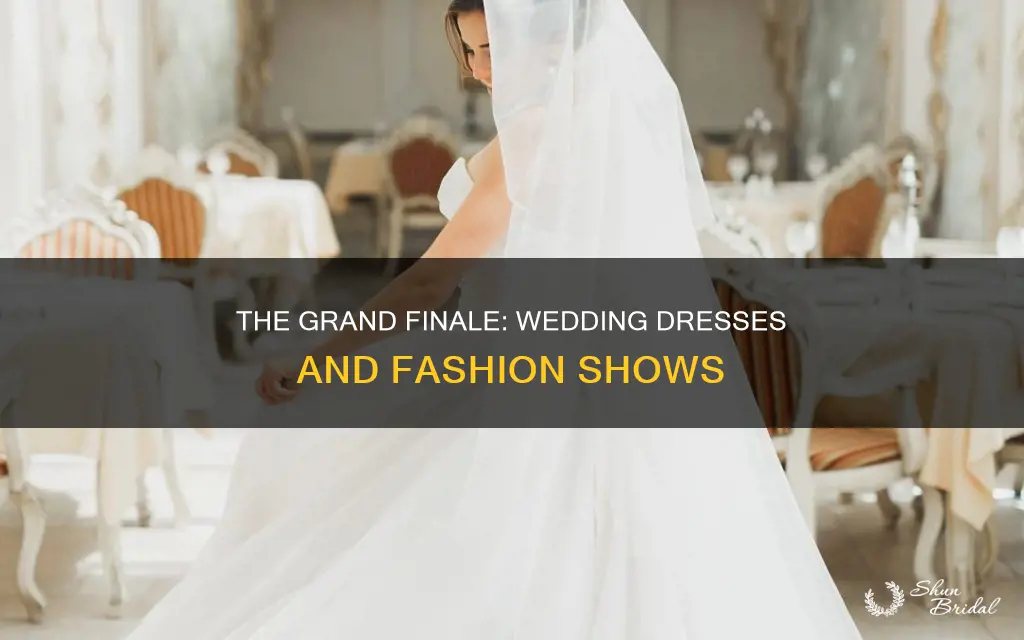 why do fashion shows end with a wedding dress