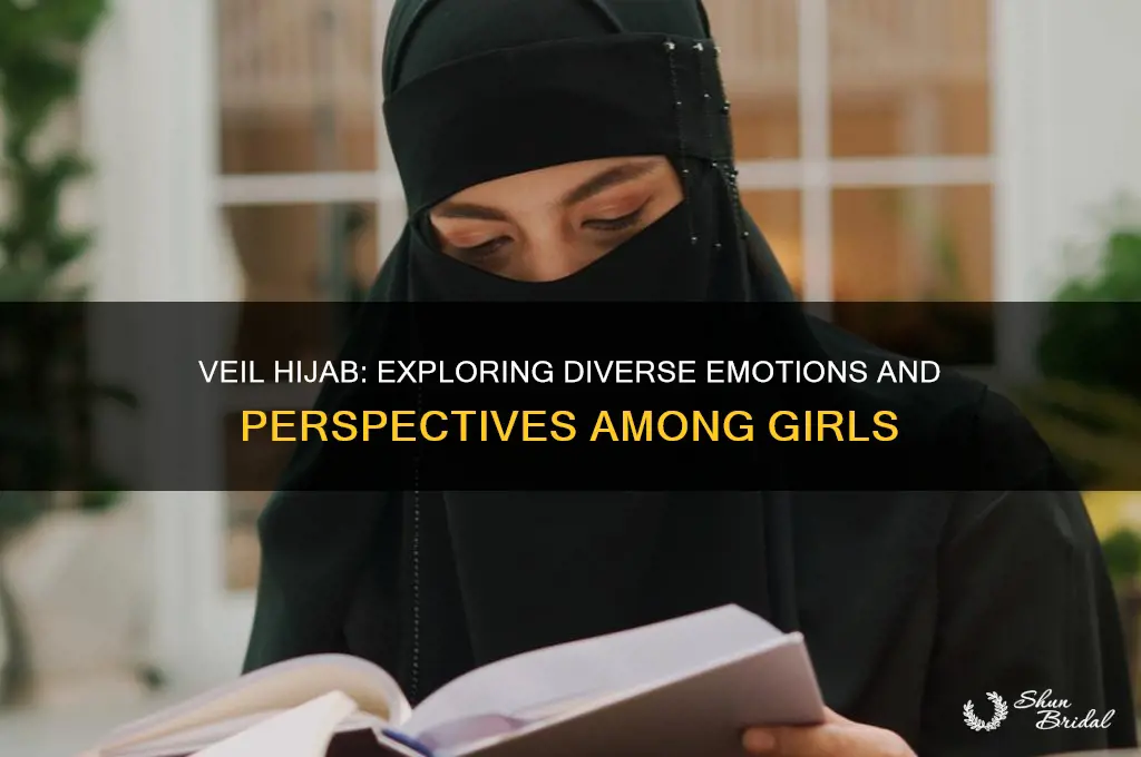 why do girls have different feeling about the veil hijab