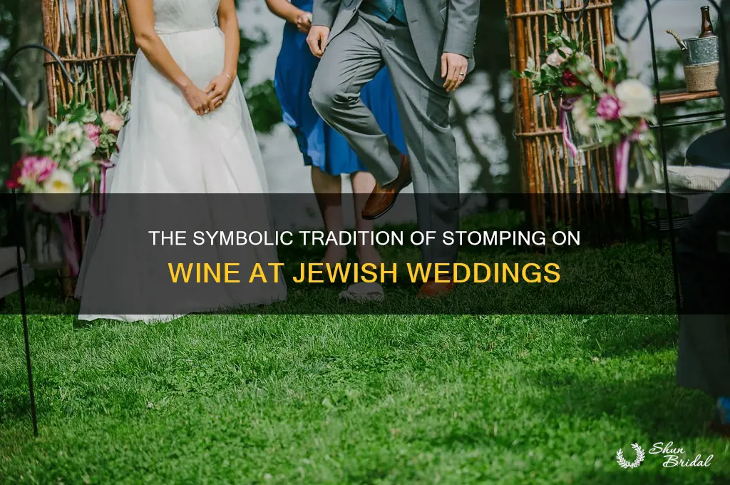 why do jewish people stomp on wine at weddings