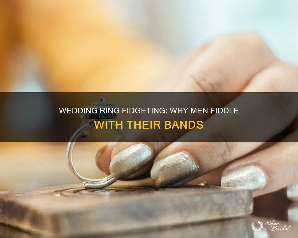 why do men fiddle with wedding ring