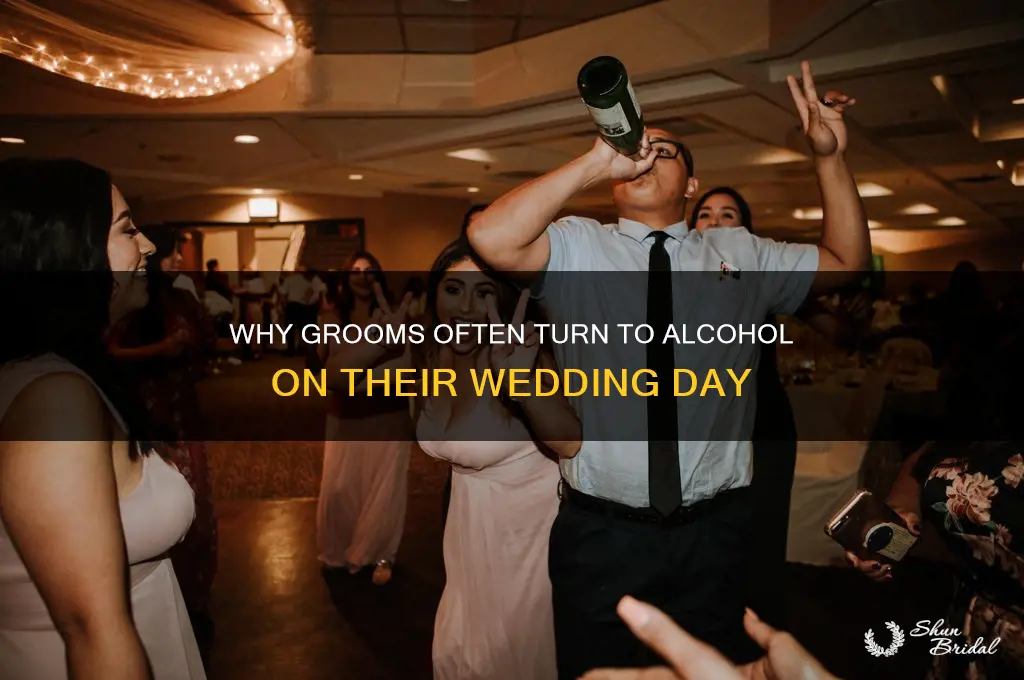 why do men like getting drunk on their wedding day