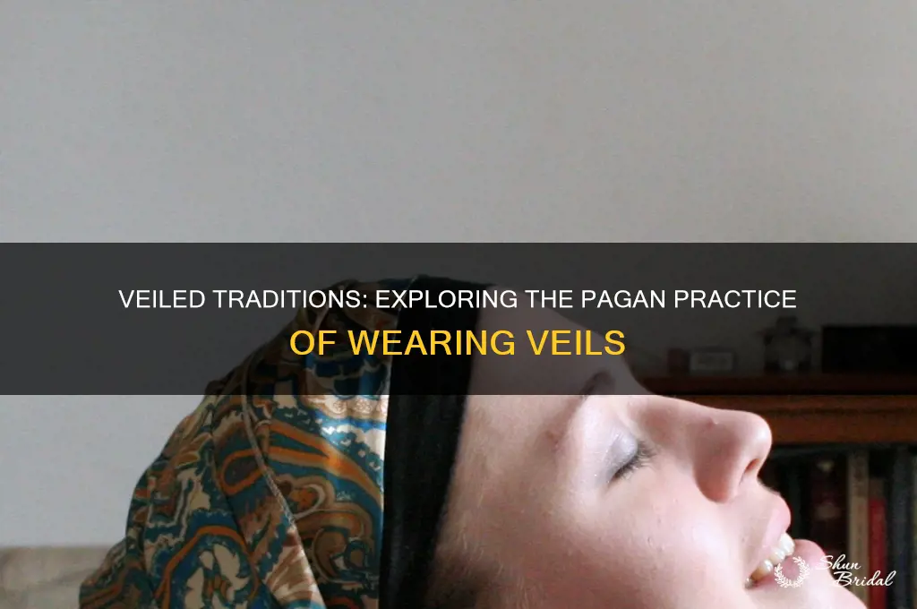 why do pagans wear veils