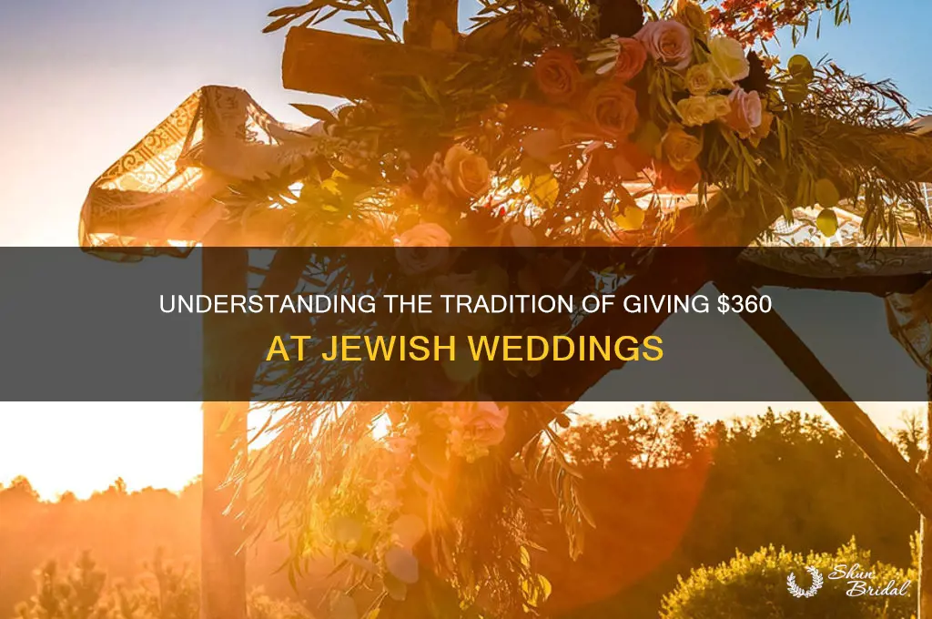 why do people give 360 for a jewish wedding