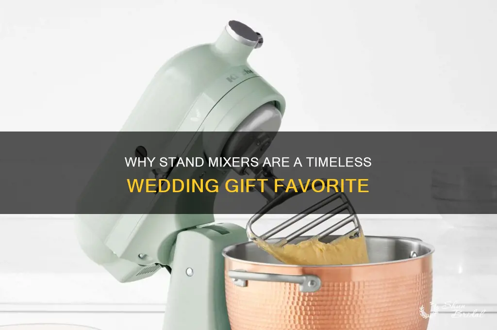why do people give stand mixers for weddings