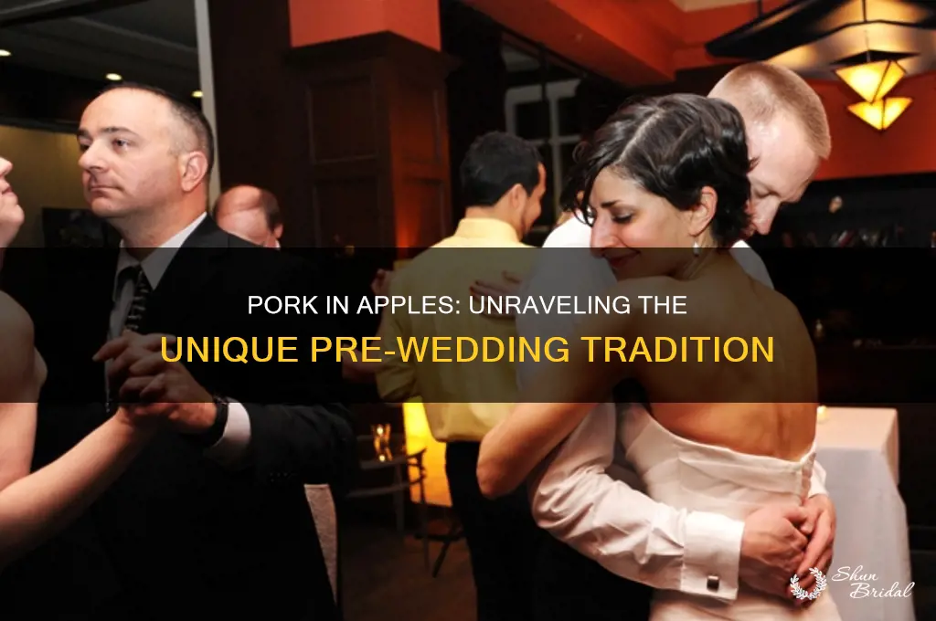 why do people have pork in apples before weddings