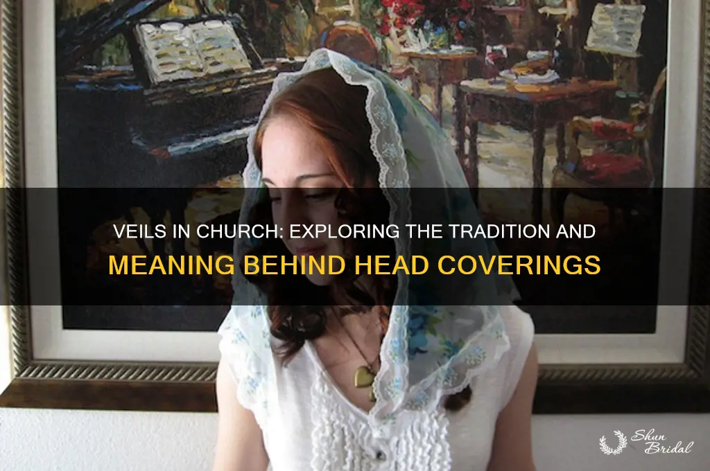 why do people wear veils on head at church