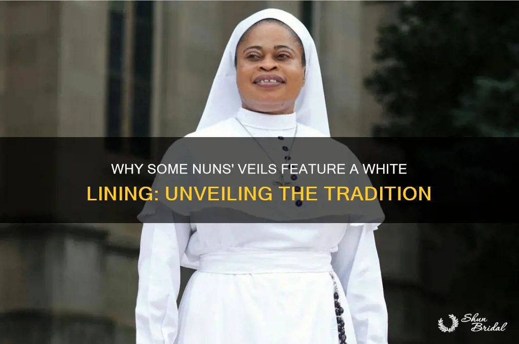 why do some nuns veils have a white lining