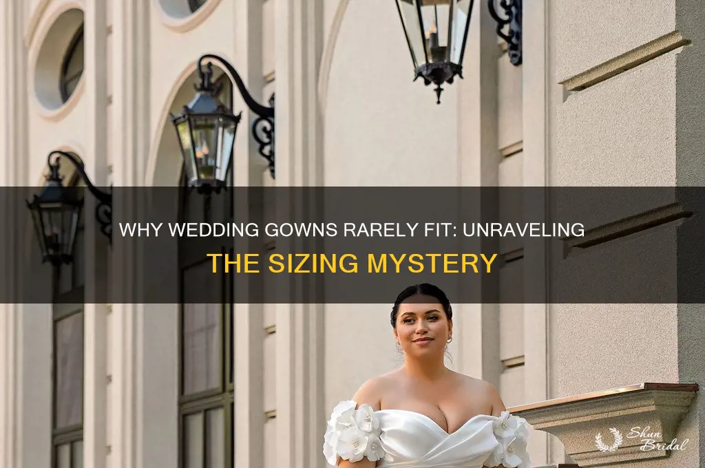 why do wedding gowns always come the wrong size
