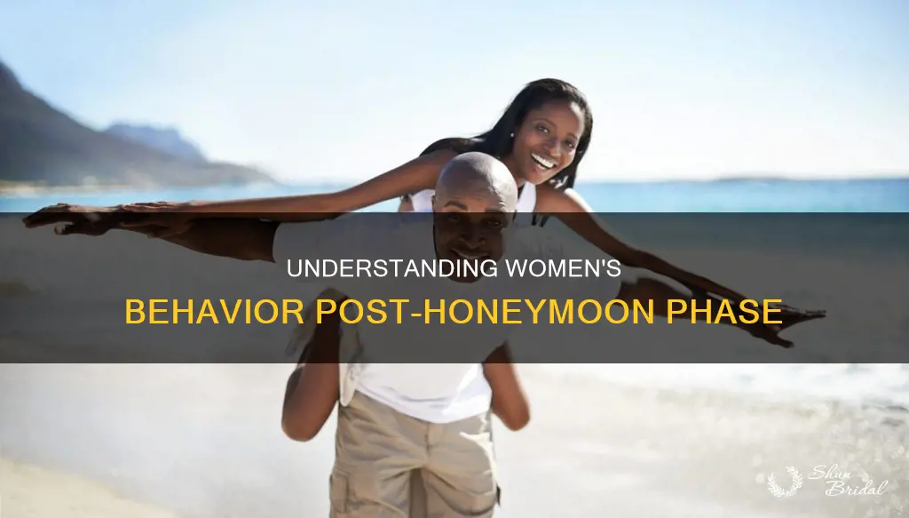 why do women become mean after the honeymoon phase