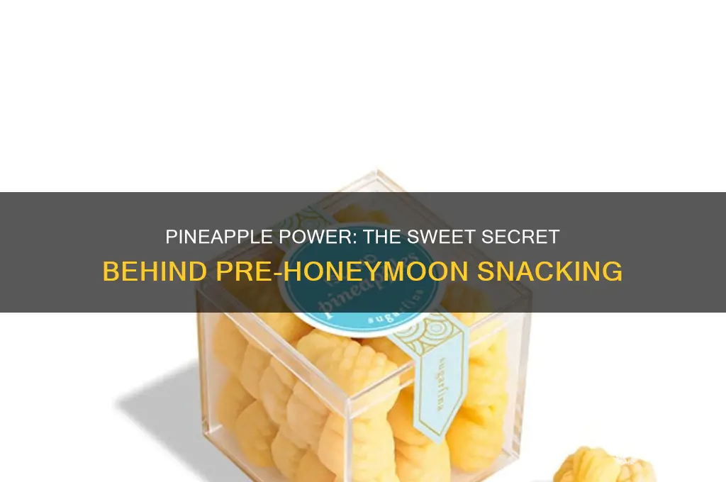 why do women eat pineapple before honeymoon