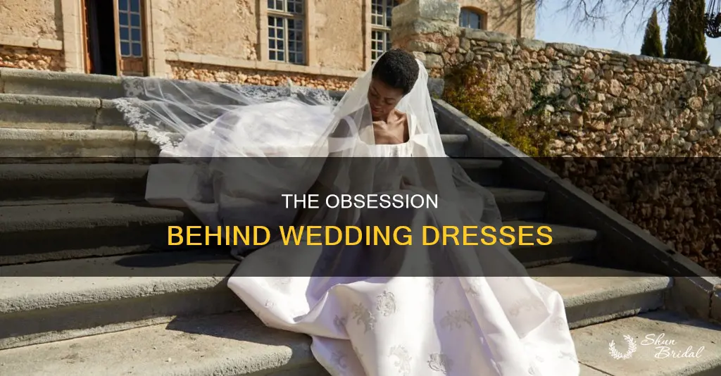 why do women have such a infatuation with wedding dresses