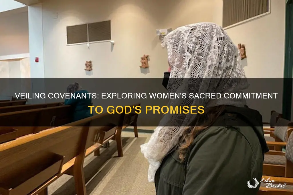why do women veil covenants with god