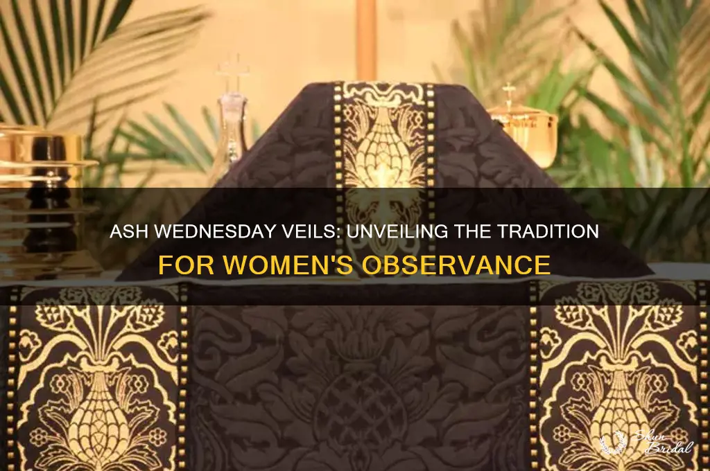 why do women wear veils ash wednesday