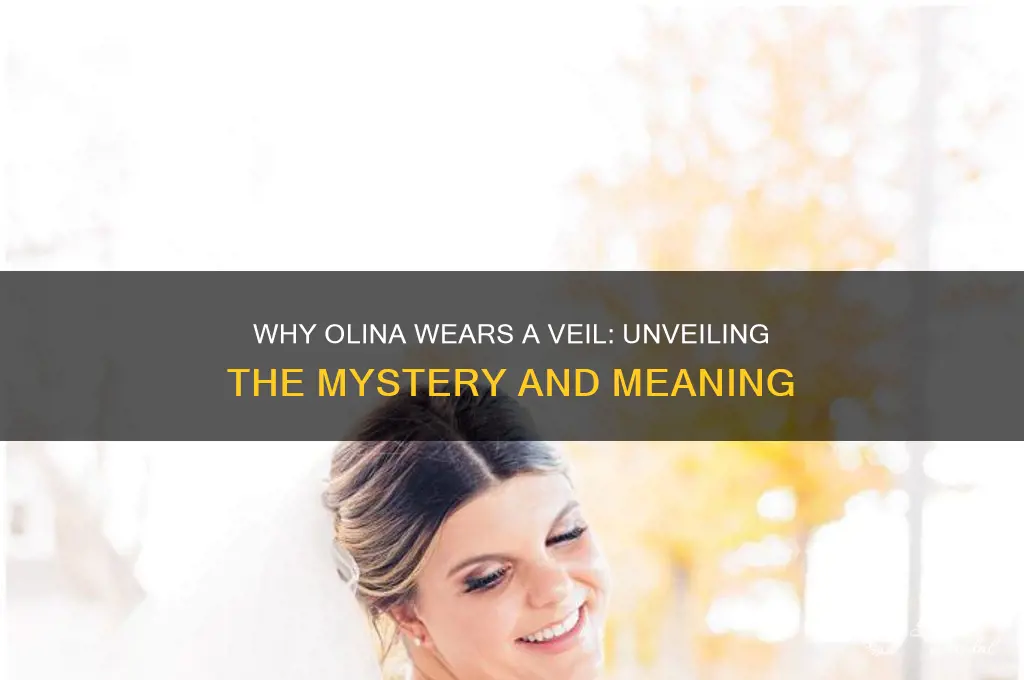 why does olina wear a veil