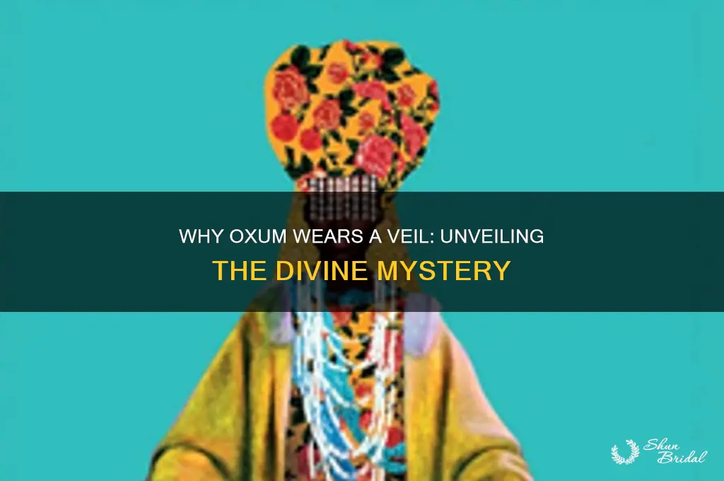 why does oxum wear a veil
