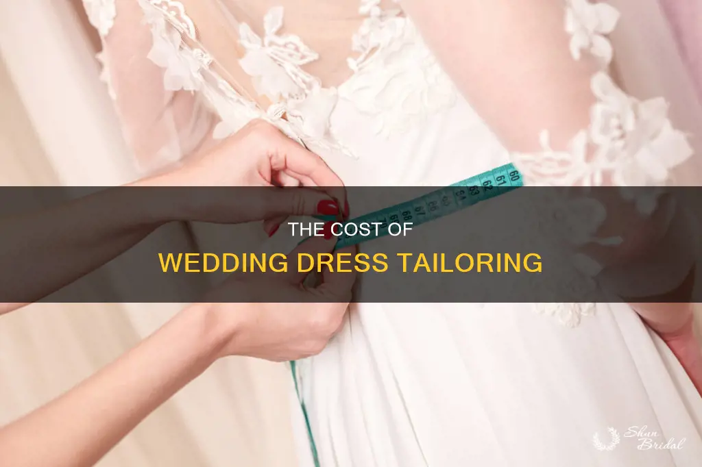 why does tailoring a wedding dress cost