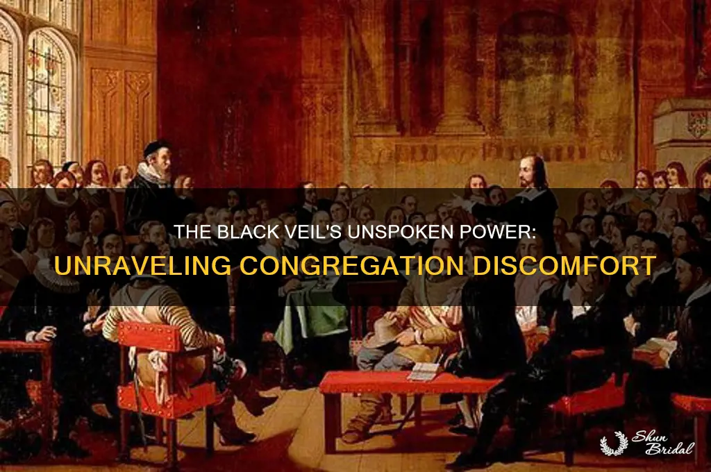 why does the black veil make the congregation uncomfortable