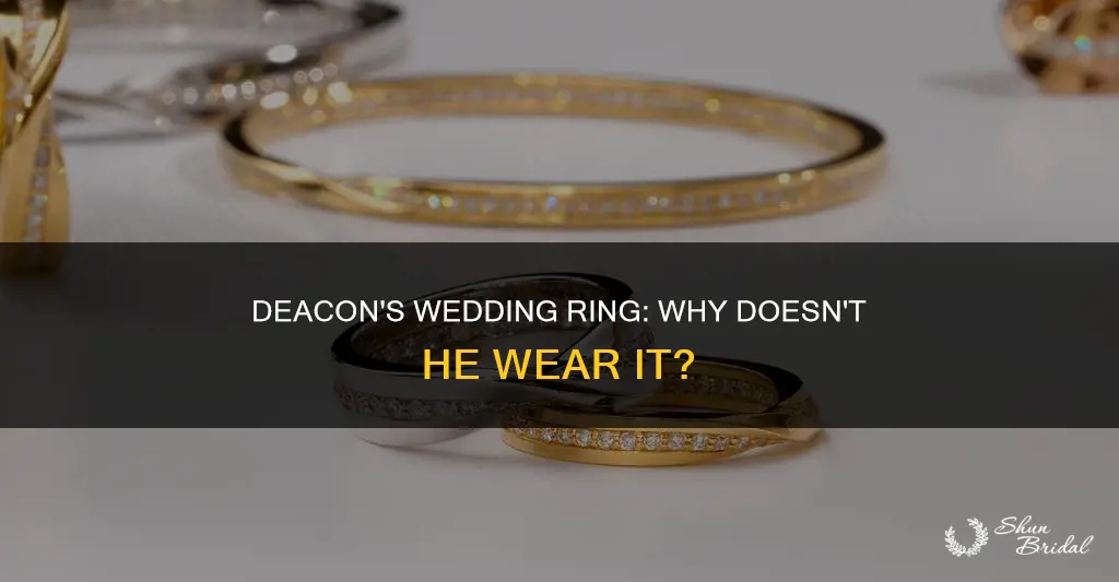 why doesnt deacon put his wedding ring back on
