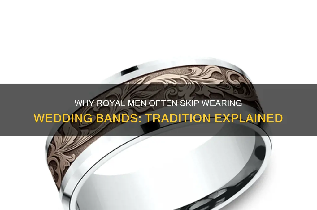 why doesnt royal men wesr wedding bands