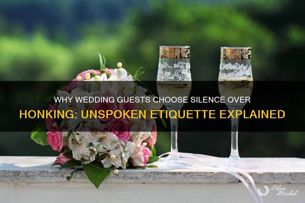 why dont people bloe their horns at weddings