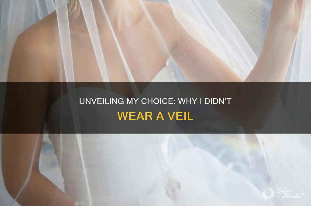 why i didn t wear a veil