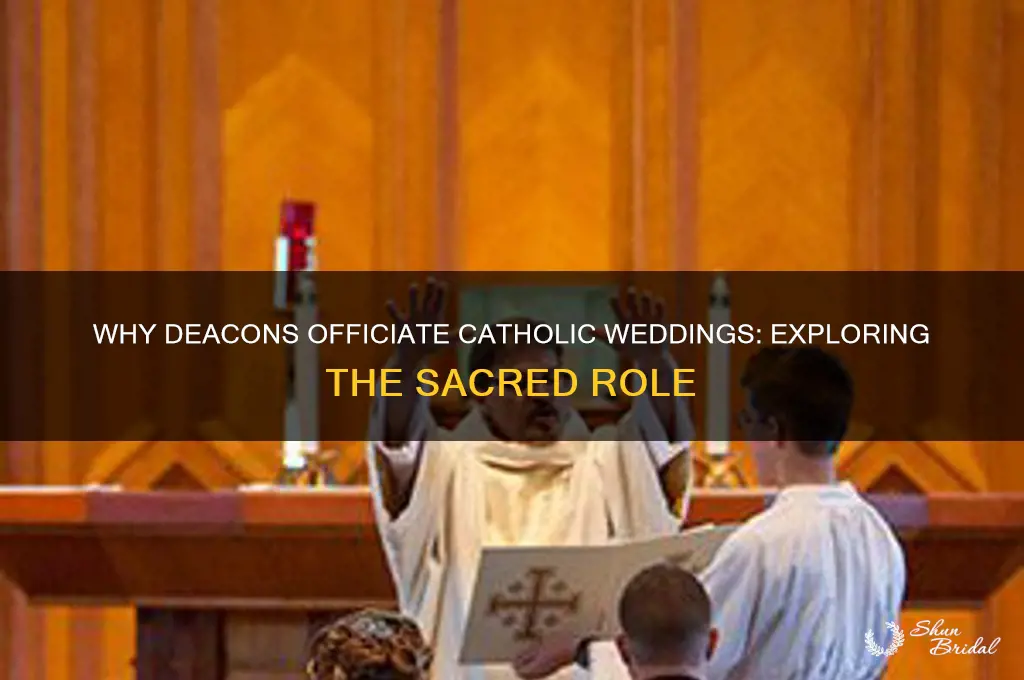 why is catholic wedding officiated by a deacon