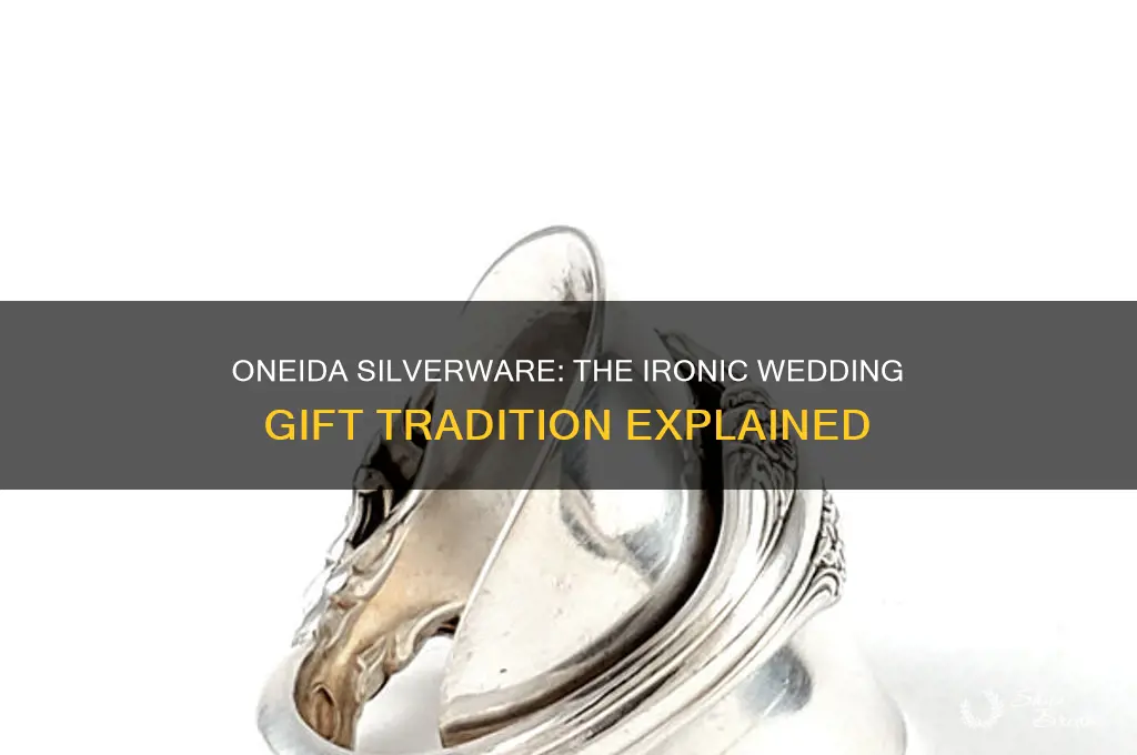why is oneida silverware an ironic wedding gift