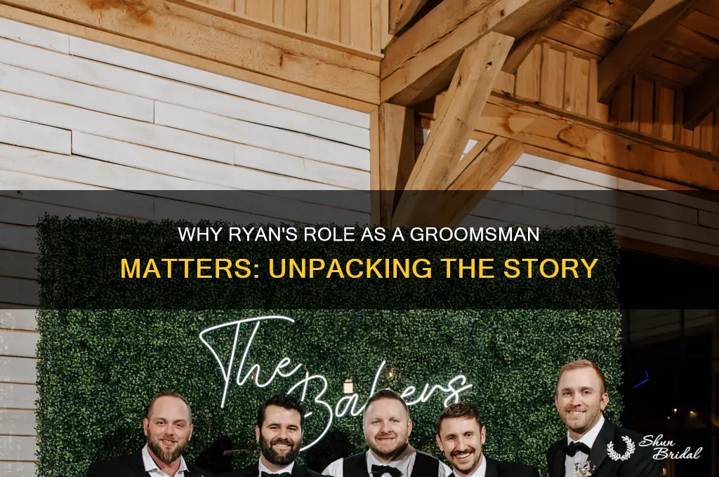 why is ryan a groomsman