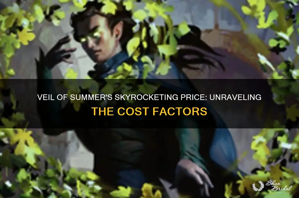 why is veil of summer so expensive