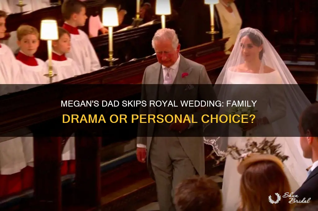 why isnt megans dad attending the royal wedding