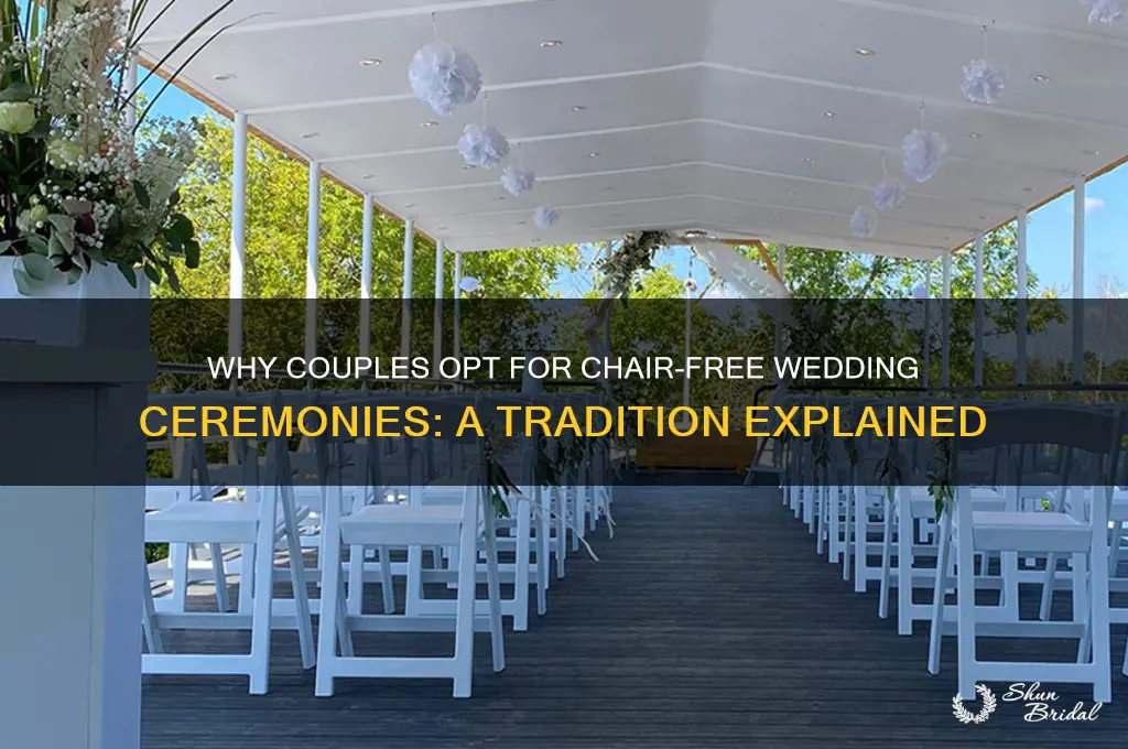 why no chairs during wedding ceremony