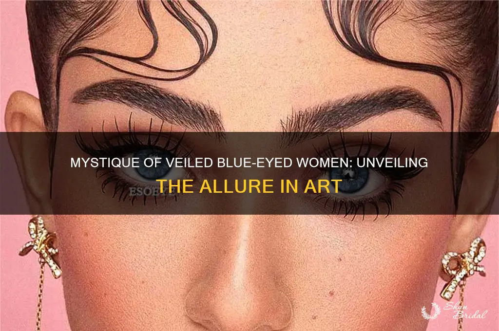 why picutres of blue eyed woemn in veils