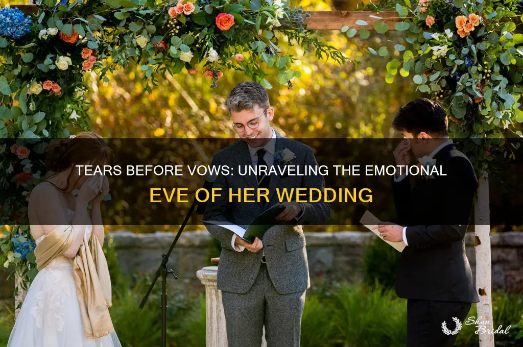 why she cries the day before the wedding