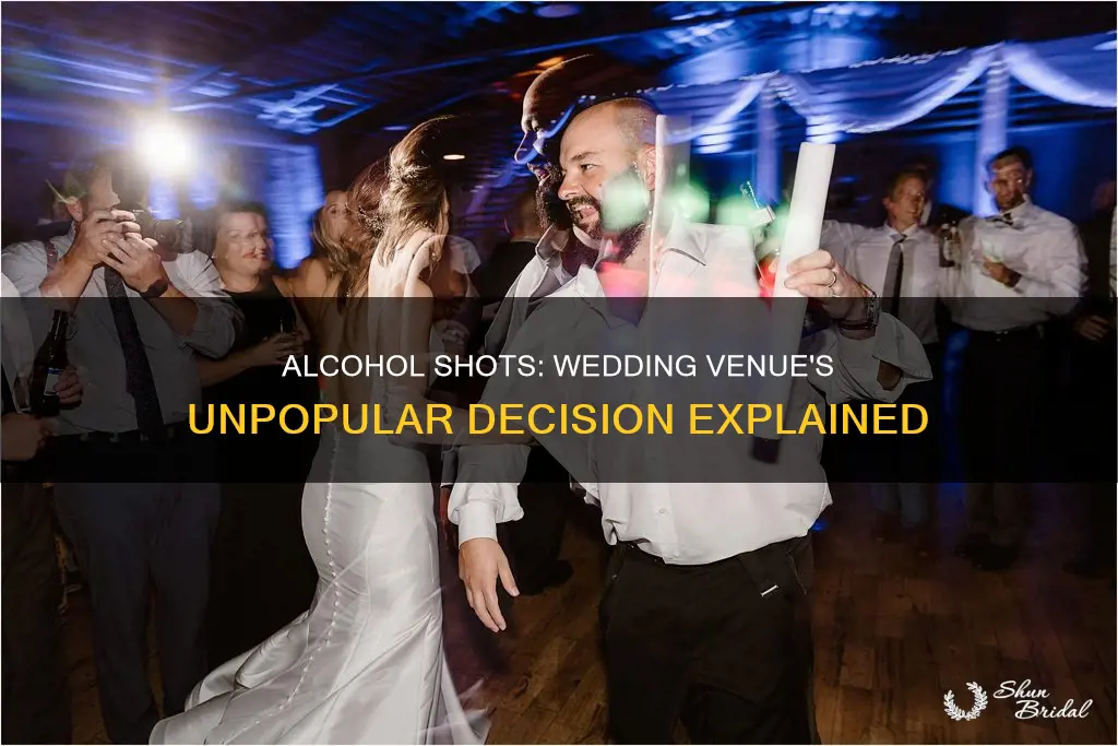why some wedding venues dont serve alcohol shots